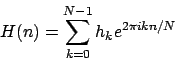 \begin{displaymath}H(n)=\sum^{N-1}_{k=0}h_{k}e^{2\pi ikn/N}\end{displaymath}