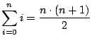 $\displaystyle\sum^{n}_{i=0}i=\frac{n\cdot(n+1)}{2}$