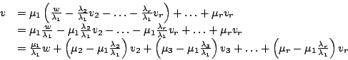 \begin{displaymath}\begin {array}{ll}
v&=\mu_{1}\left(\frac{w}{\lambda_{1}}-\fra...
...\mu_{1}\frac{\lambda_{r}}{\lambda_{1}}\right)v_{r}
\end {array}\end{displaymath}