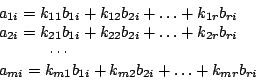 \begin{displaymath}
\begin {array}{l}
a_{1i}=k_{11}b_{1i}+k_{12}b_{2i}+\ldots+k_...
...=k_{m1}b_{1i}+k_{m2}b_{2i}+\ldots+k_{mr}b_{ri}\\
\end {array}
\end{displaymath}