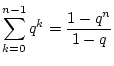 $\displaystyle\sum^{n-1}_{k=0}q^{k}=\frac{1-q^{n}}{1-q}$