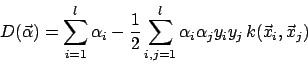 \begin{displaymath}D(\vec{\alpha})=\sum^{l}_{i=1}\alpha_{i}-\frac{1}{2}\sum^{l}_{i,j=1}\alpha_{i}\alpha_{j}y_{i}y_{j}\,k(\vec{x}_{i},\vec{x}_{j})\end{displaymath}