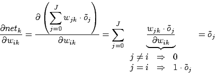 \begin{displaymath}\frac{\partial net_{k}}{\partial w_{ik}}=\frac{\displaystyle\...
...i&\Rightarrow&1\cdot\tilde{o}_{j}\\ \end {array}}=\tilde{o}_{j}\end{displaymath}