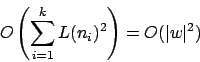 \begin{displaymath}O\left(\sum^{k}_{i=1}L(n_{i})^{2}\right)=O(\vert w\vert^{2})\end{displaymath}