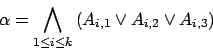 \begin{displaymath}\alpha=\bigwedge_{1\leq i\leq k}\left(A_{i,1}\vee A_{i,2}\vee A_{i,3}\right)\end{displaymath}