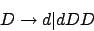 \begin{displaymath}D\rightarrow d\vert dDD\end{displaymath}